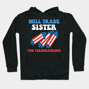 Funny Boys 4th Of July Kids Trade Sister For Firecrackers Hoodie